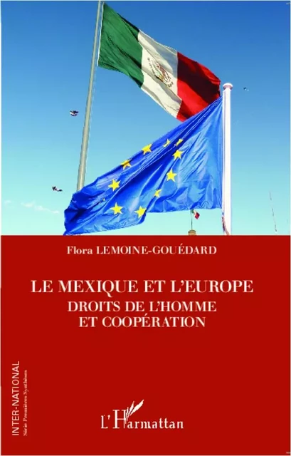 Le Mexique et l'Europe - Flora Lemoine Gouedard - Editions L'Harmattan