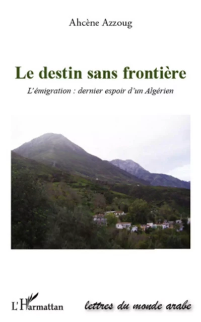 Le destin sans frontière - Ahcène Azzoug - Editions L'Harmattan