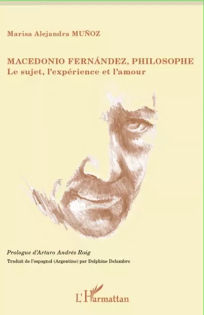 Macedonio Fernandez, philosophe - Marisa Alejandra Munoz - Editions L'Harmattan