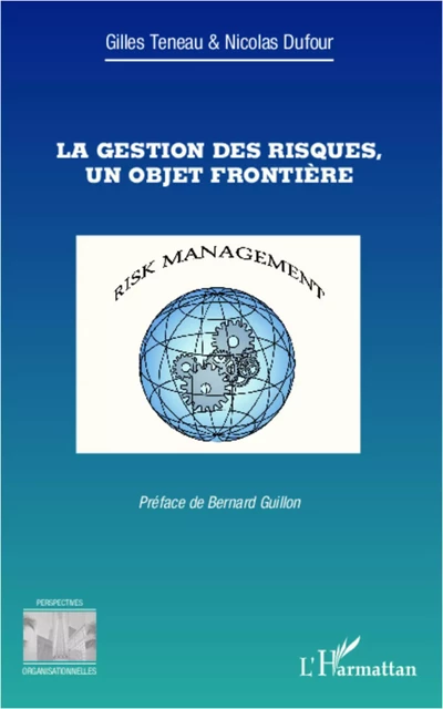 La gestion des risques, un objet frontière - Nicolas Dufour, Gilles Teneau - Editions L'Harmattan