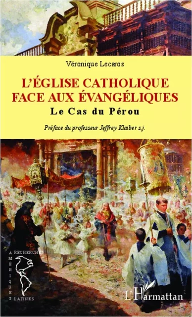 Eglise catholique face aux évangéliques - Veronique Lecaros - Editions L'Harmattan