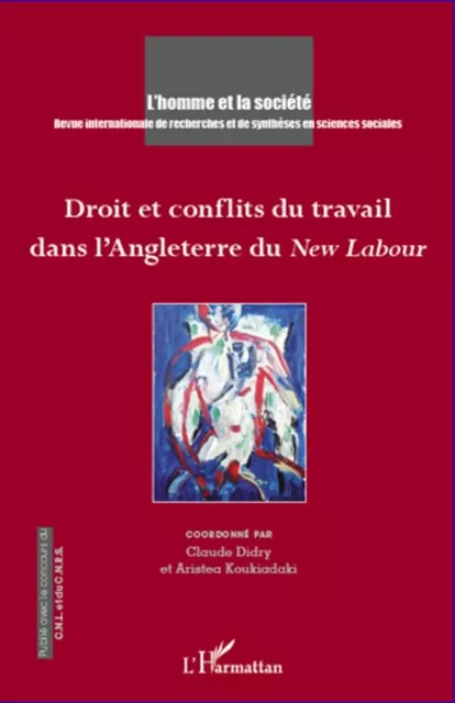 Droit et conflits du travail dans l'Angleterre du <em>New Labour</em> - Aristea Koukiadaki, Claude Didry - Editions L'Harmattan