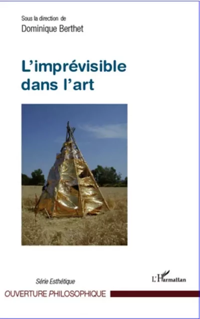 L'imprévisible dans l'art - Dominique Berthet - Editions L'Harmattan