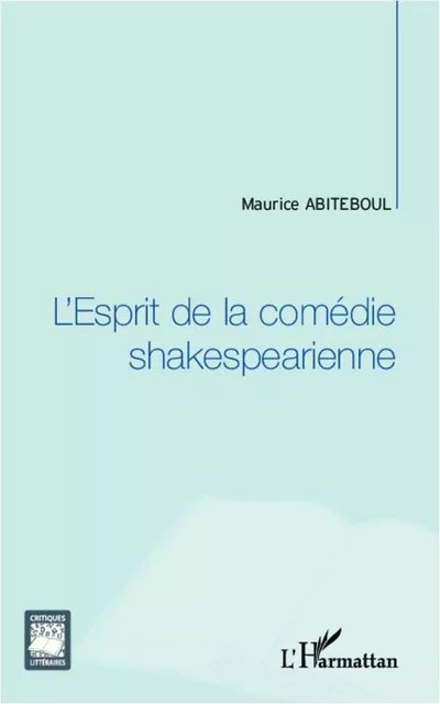 L'Esprit de la comédie shakespearienne - Maurice Abiteboul - Editions L'Harmattan