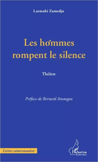 Les hommes rompent le silence - Larmahi Zamedjo - Editions L'Harmattan