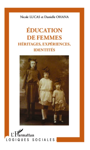 Éducation de femmes : héritages, expériences, identités - Danielle Ohana, Nicole Lucas - Editions L'Harmattan