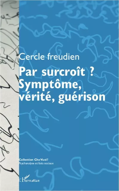 Par surcroît ? Symptôme, vérité, guérison -  - Editions L'Harmattan