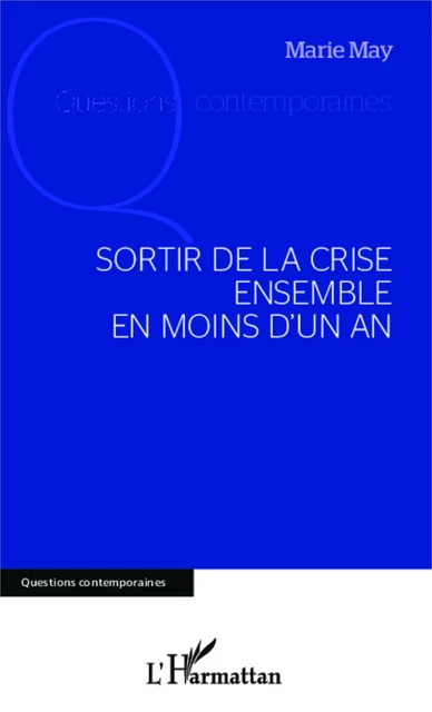 Sortir de la crise ensemble en moins d'un an - Marie May - Editions L'Harmattan