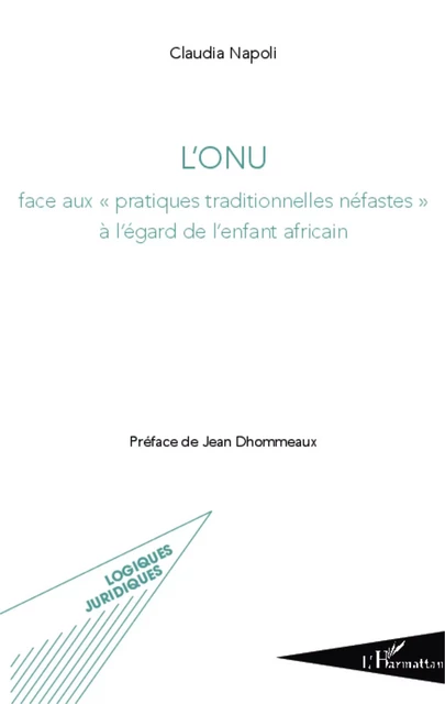 L'ONU face aux "pratiques traditionnelles néfastes" à l'égard de lenfant africain - Claudia Napoli - Editions L'Harmattan