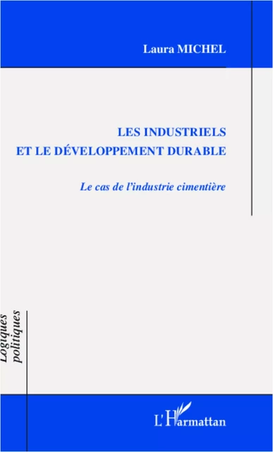 Les industriels et le développement durable - Laura Michel - Editions L'Harmattan