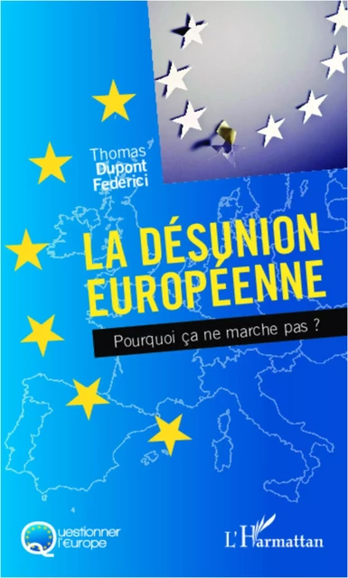 La désunion européenne - Thomas Dupont Federici - Editions L'Harmattan