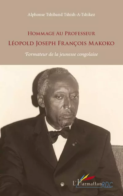 Hommage au Professeur Léopold Joseph François Makoko - Alphonse Tshiband Tshish-A-Tshikez - Editions L'Harmattan