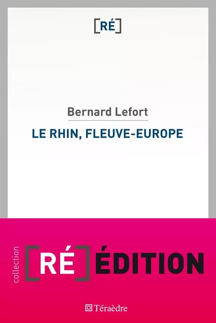 Le Rhin, fleuve-Europe - Bernard Lefort - Téraèdre