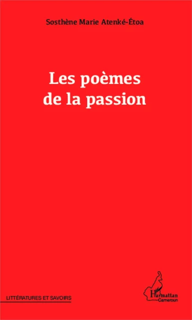 Les poèmes de la passion - Sosthène Marie Atenké Étoa - Editions L'Harmattan