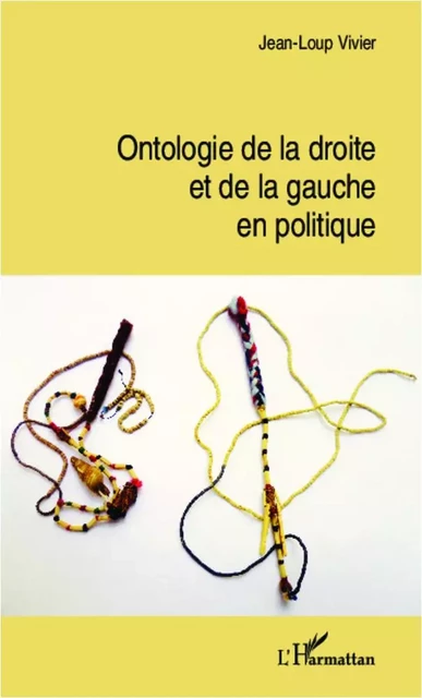 Ontologie de la droite et de la gauche en politique - Jean-Loup Vivier - Editions L'Harmattan