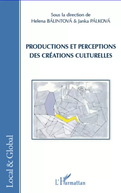 Productions et perceptions des créations culturelles - Janka Palkova, Helena Balintova - Editions L'Harmattan