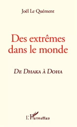 Des extrêmes dans le monde, de Dhaka à Doha