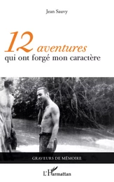 12 aventures qui ont forgé mon caractère