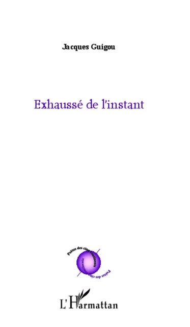 Exhaussé de l'instant - Jacques Guigou - Editions L'Harmattan