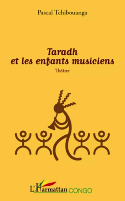 Taradh et les enfants musiciens - Pascal Tchibouanga - Editions L'Harmattan