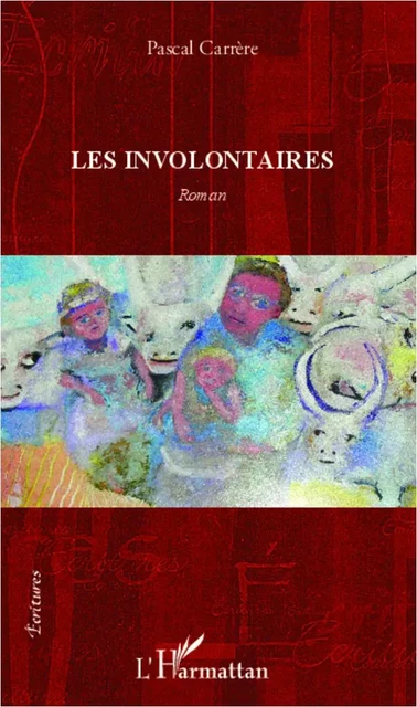 Les involontaires - Pascal Carrère - Editions L'Harmattan