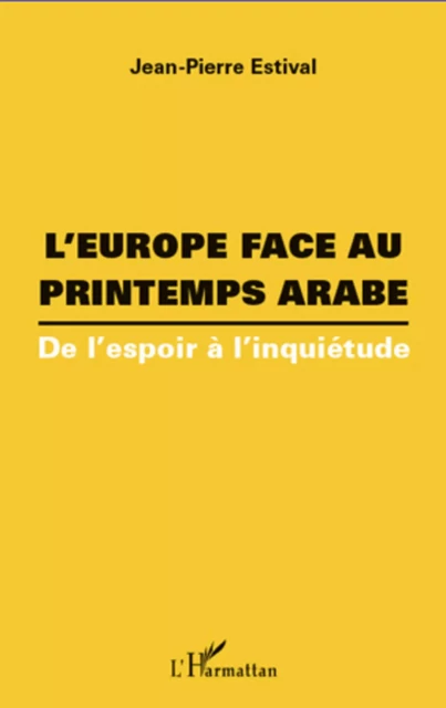 L'Europe face au printemps arabe - Jean-Pierre Estival - Editions L'Harmattan