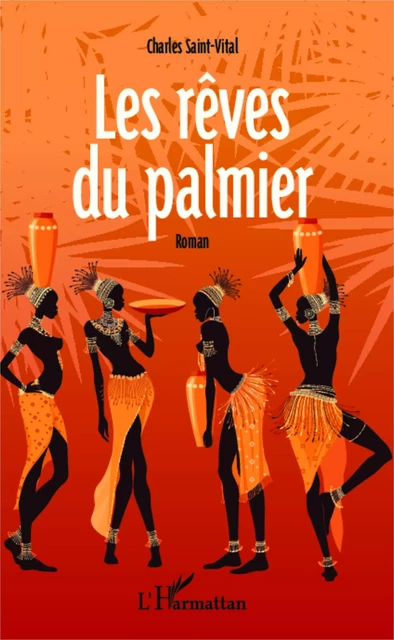 Les rêves du palmier - Charles Saint-Vital - Editions L'Harmattan