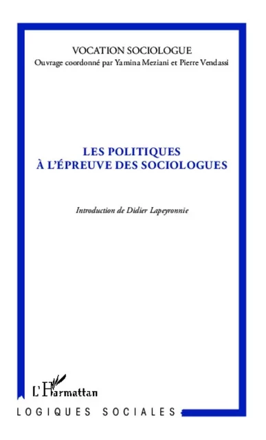 Les politiques à l'épreuve des sociologues - Pierre Vendassi, Yamina Meziani,  Vocation scoiologue - Editions L'Harmattan