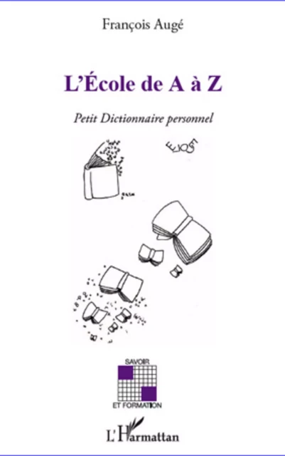 L'Ecole de A à Z - François Augé - Editions L'Harmattan