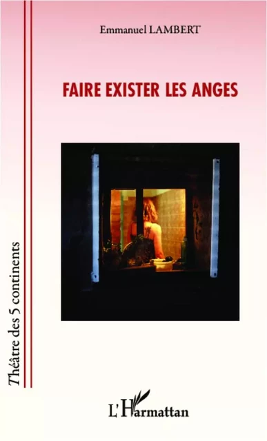 Faire exister les anges - Emmanuel Lambert - Editions L'Harmattan