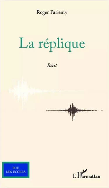 La réplique - Roger Parienty - Editions L'Harmattan