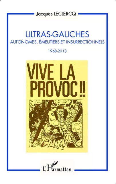 Ultras-Gauches - Jacques Leclercq - Editions L'Harmattan