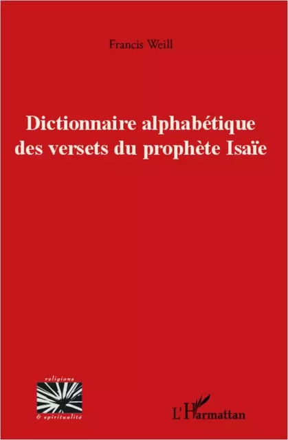 Dictionnaire alphabétique des versets du prophète Isaïe - Francis Weill - Editions L'Harmattan