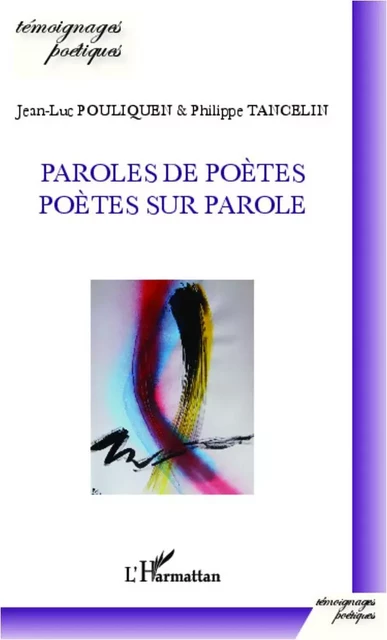 Paroles de poètes, poètes sur parole - Philippe Tancelin, Jean-Luc Pouliquen - Editions L'Harmattan