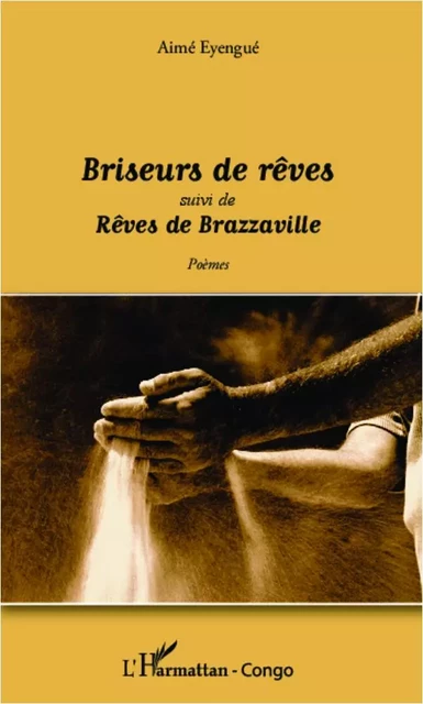 Briseurs de rêves - Aimé Eyengué - Editions L'Harmattan