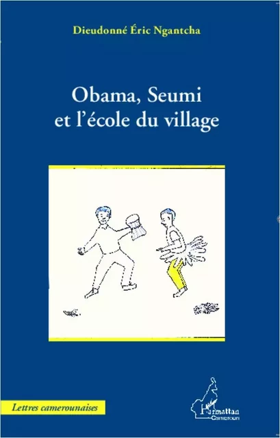 Obama, Seumi et l'école du village - Dieudonné Eric Ngantcha - Editions L'Harmattan