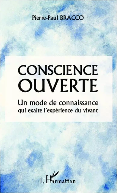 Conscience ouverte - Pierre-Paul Bracco - Editions L'Harmattan