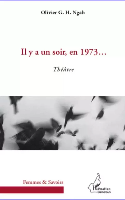 Il y a un soir en 1973... - Olivier Ngah - Editions L'Harmattan