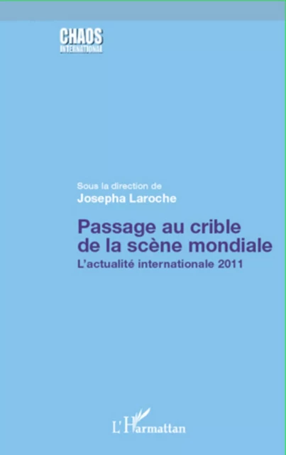 Passage au crible de la scène mondiale - Josepha Laroche - Editions L'Harmattan