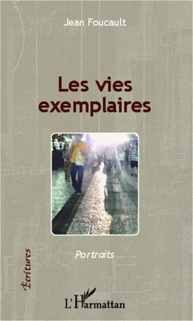 Les vies exemplaires - Jean Foucault - Editions L'Harmattan