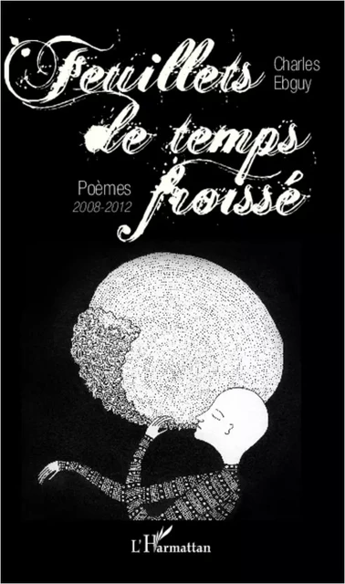 Feuillets de temps froissé - Charles Ebguy - Editions L'Harmattan