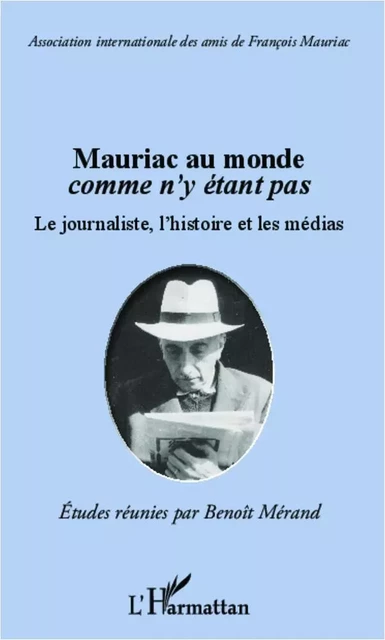 Mauriac au monde comme n'y étant pas - Benoît Mérand - Editions L'Harmattan