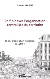 En finir avec l'organisation centralisée du territoire