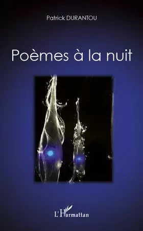 Poèmes à la nuit - Patrick Durantou - Editions L'Harmattan