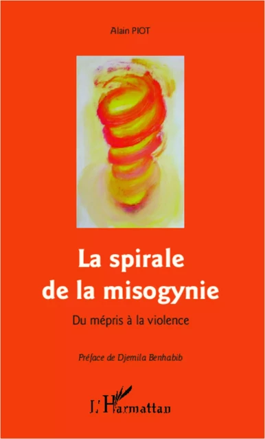 La spirale de la misogynie - Alain Piot - Editions L'Harmattan