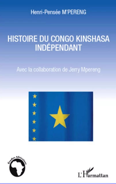 Histoire du Congo Kinshssa indépendant - Henri-Pensée M'Pereng - Editions L'Harmattan