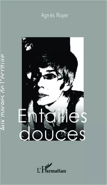 Entailles douces - Agnès Royer - Editions L'Harmattan