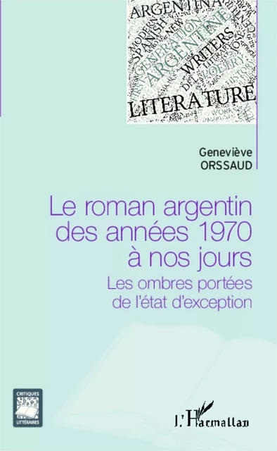 Le roman argentin des années 1970 à nos jours - Geneviève Orssaud - Editions L'Harmattan