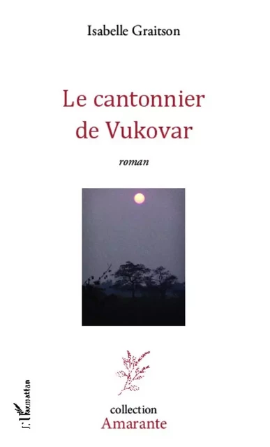 Le cantonnier de Vukovar - Isabelle Graitson - Editions L'Harmattan