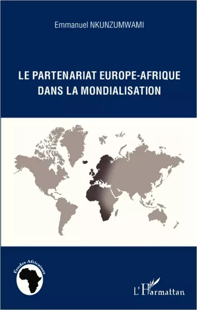 Le partenariat Europe-Afrique dans la mondialisation - Emmanuel Nkunzumwami - Editions L'Harmattan